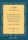 Summer Rambles, or Conversations, Instructive and Entertaining, Vol. 1: For the Use of Children (Classic Reprint)