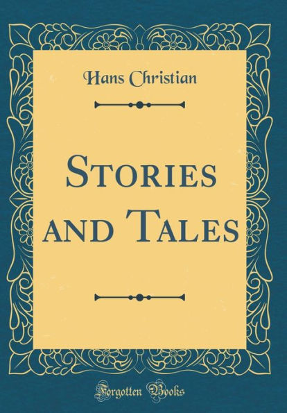 Stories and Tales (Classic Reprint)