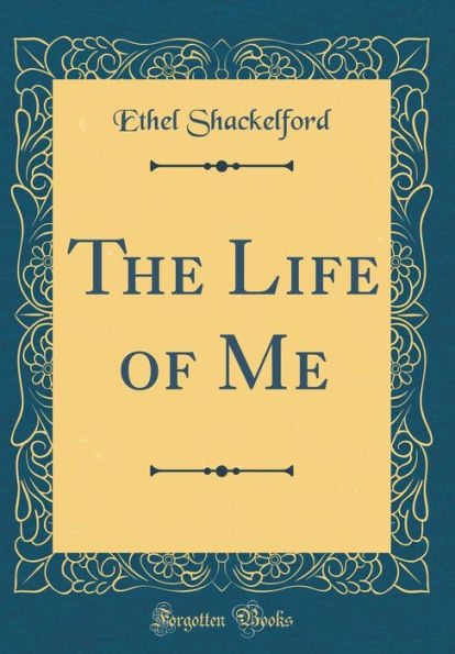 The Life of Me (Classic Reprint)