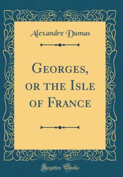 Georges, or the Isle of France (Classic Reprint)