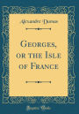 Georges, or the Isle of France (Classic Reprint)