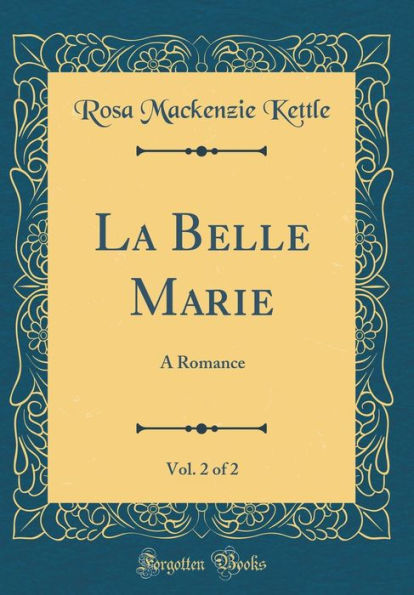 La Belle Marie, Vol. 2 of 2: A Romance (Classic Reprint)