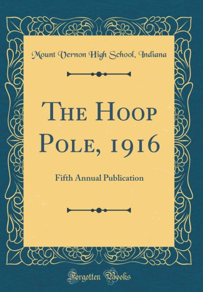 The Hoop Pole, 1916: Fifth Annual Publication (Classic Reprint)
