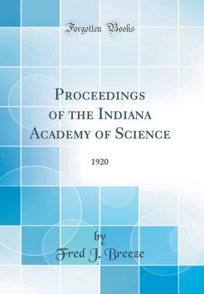 Proceedings of the Indiana Academy of Science: 1920 (Classic Reprint)