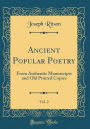 Ancient Popular Poetry, Vol. 2: From Authentic Manuscripts and Old Printed Copies (Classic Reprint)