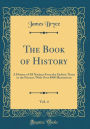 The Book of History, Vol. 4: A History of All Nations from the Earliest Times to the Present, with Over 8000 Illustrations (Classic Reprint)
