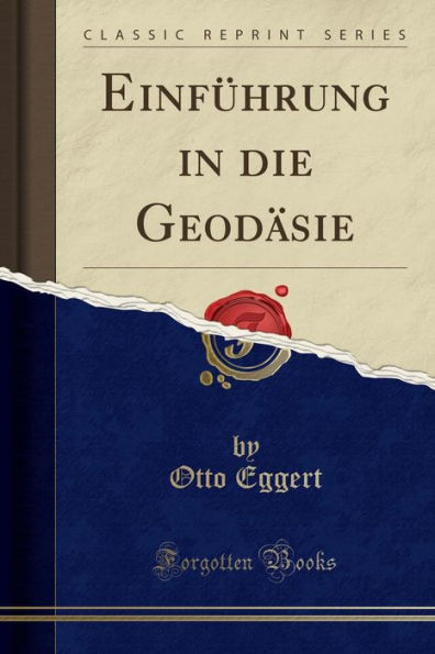 Einführung die Geodäsie (Classic Reprint)