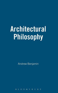 Title: Architectural Philosophy, Author: Andrew Benjamin