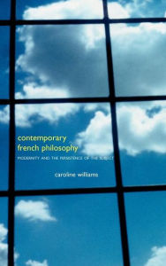 Title: Contemporary French Philosophy: Modernity and the Persistence of the Subject, Author: Caroline Williams