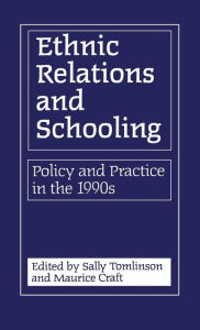 Title: Ethnic Relations and Schooling: Policy and Practice in the 1990s, Author: Sally Tomlinson