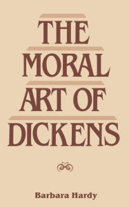 Title: Moral Art of Dickens: Second Edition, Author: Barbara Hardy