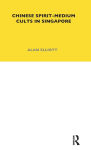 Alternative view 1 of Chinese Spirit-Medium Cults in Singapore: Second Edition
