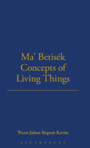 Title: Ma' Betisek Concepts of Living Things: Volume 54, Author: Wazir-Jahan Karim