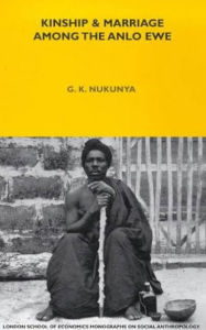 Title: Kinship and Marriage Among the Anlo Ewe, Author: G. K. Nukunya