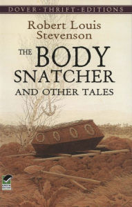 Title: The Body Snatcher and Other Tales, Author: Robert Louis Stevenson