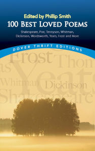Title: 100 Best-Loved Poems: Shakespeare, Poe, Tennyson, Whitman, Dickinson, Wordsworth, Yeats, Frost and More, Author: Philip Smith