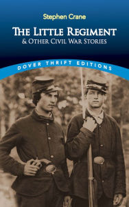 Title: The Little Regiment and Other Civil War Stories, Author: Stephen Crane