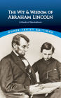 The Wit and Wisdom of Abraham Lincoln: A Book of Quotations