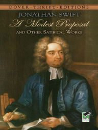 Title: A Modest Proposal and Other Satirical Works, Author: Jonathan Swift