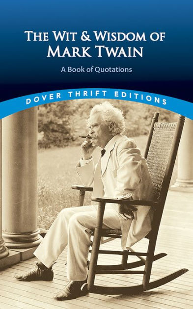 Wit and Wisdom of Mark Twain: A Book of Quotations by Mark Twain ...