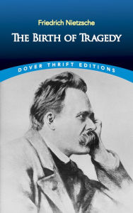 Title: The Birth of Tragedy, Author: Friedrich Nietzsche