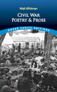 Title: Civil War Poetry and Prose, Author: Walt Whitman