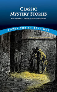 Title: Classic Mystery Stories: Poe, Dickens, London, Collins and others, Author: Douglas G. Greene