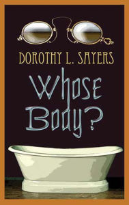 Title: Whose Body? (Lord Peter Wimsey Series #1), Author: Dorothy L. Sayers