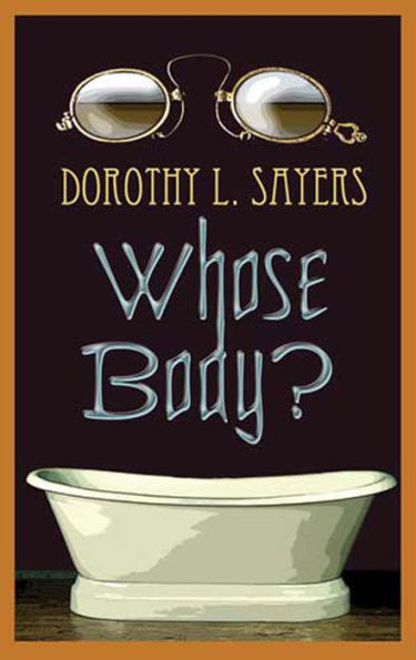 Whose Body? (Lord Peter Wimsey Series #1)