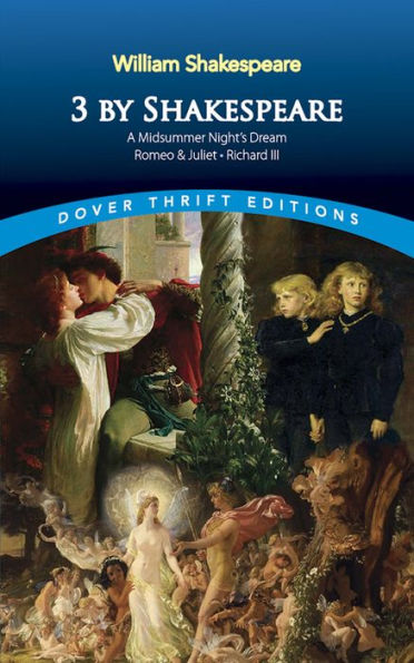 3 by Shakespeare: A Midsummer Night's Dream, Romeo and Juliet and Richard III