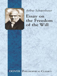Title: Essay on the Freedom of the Will, Author: Arthur Schopenhauer