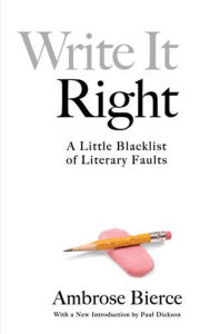 Title: Write It Right: A Little Blacklist of Literary Faults, Author: Ambrose Bierce