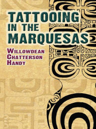 Title: Tattooing in the Marquesas, Author: Willowdean Chatterson Handy