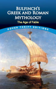 Title: Bulfinch's Greek and Roman Mythology: The Age of Fable, Author: Thomas Bulfinch