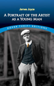 Title: A Portrait of the Artist as a Young Man (Dover Thrift Edition), Author: James Joyce