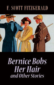 Title: Bernice Bobs Her Hair and Other Stories, Author: F. Scott Fitzgerald