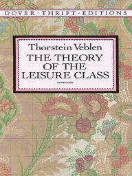 Title: The Theory of the Leisure Class, Author: Thorstein Veblen