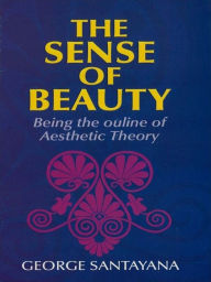 Title: The Sense of Beauty, Author: George Santayana