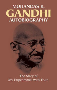 Title: Autobiography: The Story of My Experiments with Truth, Author: Mohandas Gandhi