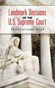 Title: Landmark Decisions of the U.S. Supreme Court, Author: James Daley