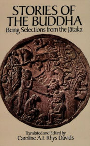 Title: Stories of the Buddha: Being Selections from the Jataka, Author: Caroline A. F. Rhys Davids