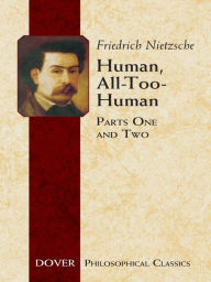 Title: Human, All-Too-Human: Parts One and Two, Author: Friedrich Nietzsche