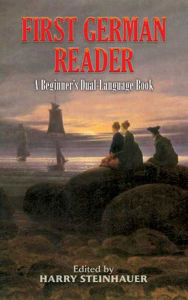 Title: First German Reader: A Beginner's Dual-Language Book, Author: Harry Steinhauer