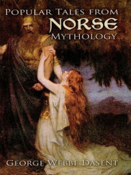 Title: Popular Tales from Norse Mythology, Author: George Webbe Dasent