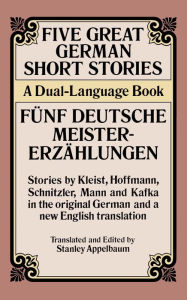 Title: Five Great German Short Stories: A Dual-Language Book, Author: Stanley Appelbaum