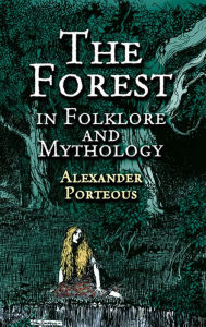 Title: The Forest in Folklore and Mythology, Author: Alexander Porteous