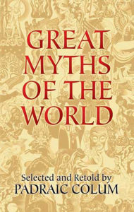 Title: Great Myths of the World, Author: Padraic Colum