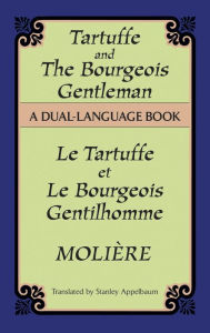 Title: Tartuffe and the Bourgeois Gentleman: A Dual-Language Book, Author: Molière