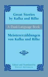 Title: Great Stories by Kafka and Rilke/Meistererzählungen von Kafka und Rilke: A Dual-Language Book, Author: Franz Kafka