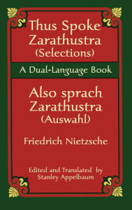 Title: Thus Spoke Zarathustra (Selections)/Also sprach Zarathustra (Auswahl): A Dual-Language Book, Author: Friedrich Nietzsche